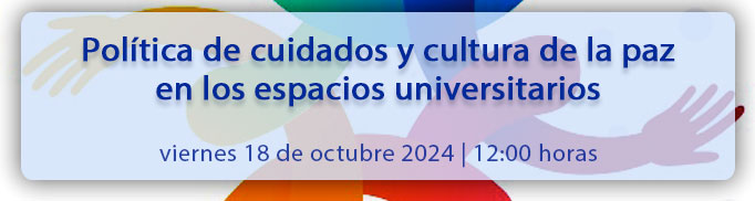 Política de cuidados y cultura de la paz en los espacios universitarios