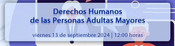 Derechos Humanos de las Personas Adultas Mayores